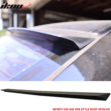 Load image into Gallery viewer, 2003-2004 Infiniti G35 G45 4D V35 VRS Style Unpainted Roof Spoiler PUF