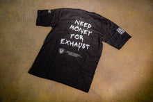 Load image into Gallery viewer, Need Money for Exhaust Tee